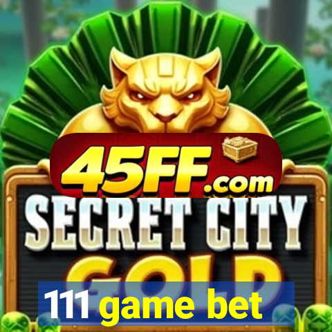 111 game bet